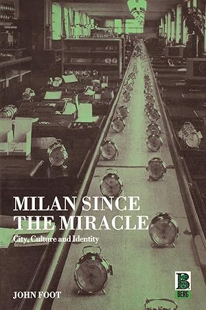 Milan Since the Miracle: City, Culture, and Identity