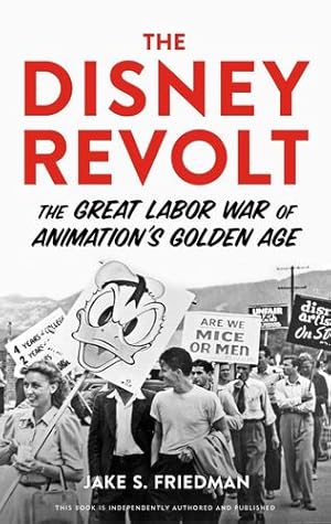 Image du vendeur pour The Disney Revolt: The Great Labor War of Animation's Golden Age by Jake S. Friedman (author) [Paperback ] mis en vente par booksXpress