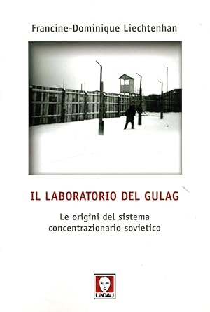 Bild des Verkufers fr Il laboratorio del Gulag. Le origini del sistema concentrazionario sovietico zum Verkauf von Messinissa libri