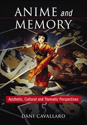 Image du vendeur pour Anime and Memory: Aesthetic, Cultural and Thematic Perspectives by Dani Cavallaro [Paperback ] mis en vente par booksXpress
