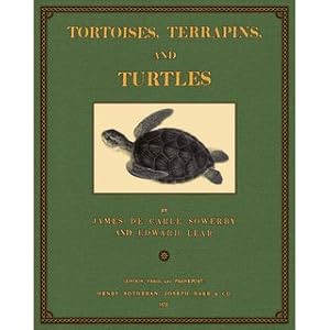 Bild des Verkufers fr Tortoises, Terrapins, and Turtles Drawn from life by James de Carle Sowerby and Edward Lear zum Verkauf von Versandantiquariat Nussbaum