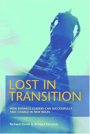Seller image for Lost in Transition: How Business Leaders Can Successfully Take Charge in New Roles for sale by WeBuyBooks