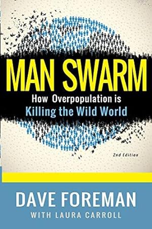 Immagine del venditore per Man Swarm: How Overpopulation is Killing the Wild World venduto da WeBuyBooks
