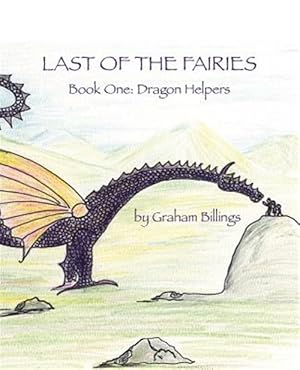 Image du vendeur pour Last of the Fairies Book One : Dragon Helpers mis en vente par GreatBookPrices