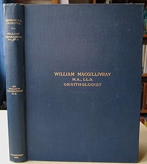 A Memorial Tribute to William MacGillivray - Ornithologist; Professor of Natural History Iniversi...