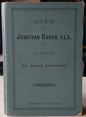 Life of Jonathan Couch, F.L.S. ets, of Polperro - the Cornish Icthyologist