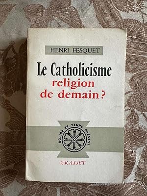 Bild des Verkufers fr Le catholicisme religion de demain zum Verkauf von Dmons et Merveilles