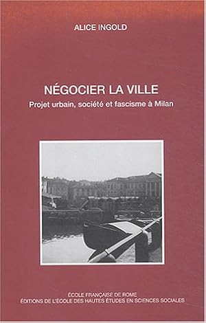 Imagen del vendedor de Ngocier la ville: Projet urbain, socit et fascisme  Milan a la venta por Messinissa libri