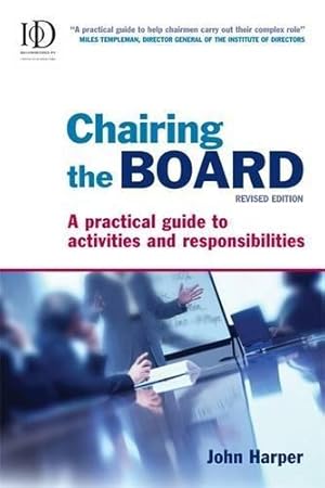 Bild des Verkufers fr Chairing the Board: A Practical Guide to Activities & Responsibilities zum Verkauf von WeBuyBooks