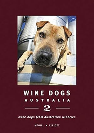 Bild des Verkufers fr Wine Dogs: Australia 2: More Dogs from Australian Wineries zum Verkauf von WeBuyBooks