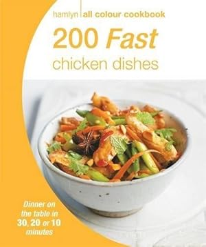 Bild des Verkufers fr 200 Fast Chicken Dishes: Hamlyn All Colour Cookbook (Hamlyn All Colour Cookery) zum Verkauf von WeBuyBooks