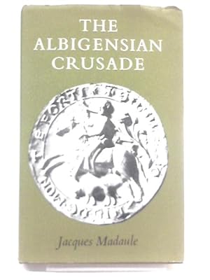 Bild des Verkufers fr The Albigensian Crusade: An Historical Essay zum Verkauf von World of Rare Books