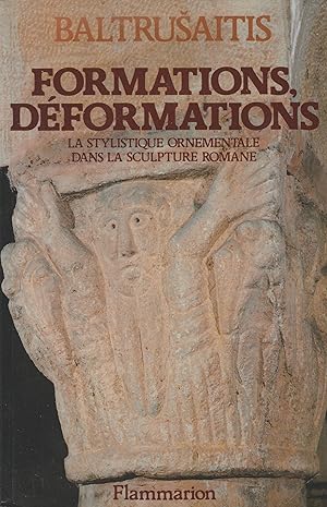 Formations, Déformations La Stylistique Ornementale Dans La Scupture Romane