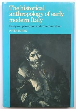 Immagine del venditore per The Historical Anthropology of Early Modern Italy: Essays on Perception and Communication venduto da PsychoBabel & Skoob Books