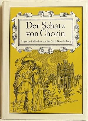 Der Schatz von Chorin; Sagen und Märchen aus der Mark Brandenburg