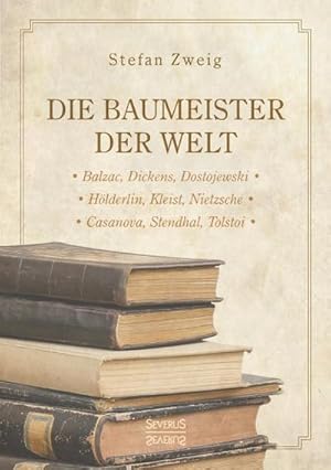 Image du vendeur pour Die Baumeister der Welt: Hlderlin. Kleist. Tolstoi. Dostojewski. Stendhal. Nietzsche. Balzac. Casanova. Dickens. mis en vente par Rheinberg-Buch Andreas Meier eK