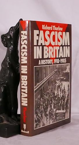 Seller image for FASCISM IN BRITAIN. A History 1918 - 1985 for sale by A&F.McIlreavy.Buderim Rare Books