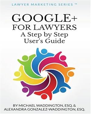 Seller image for Google+ for Lawyers: A Step by Step User's Guide: Subtitle for sale by GreatBookPrices