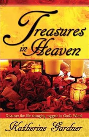 Immagine del venditore per Treasures in Heaven : Discover the Life-changing Nuggets in God's Word venduto da GreatBookPrices