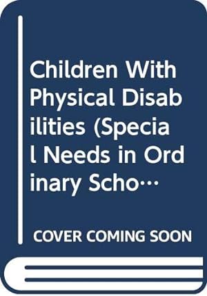 Seller image for Children With Physical Disabilities (Special Needs in Ordinary Schools) for sale by WeBuyBooks