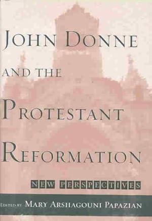Bild des Verkufers fr John Donne and the Protestant Reformation : New Perspectives zum Verkauf von GreatBookPrices