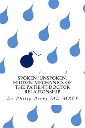 Seller image for Spoken/Unspoken : Hidden Mechanics of the Patient-doctor Relationship for sale by GreatBookPrices