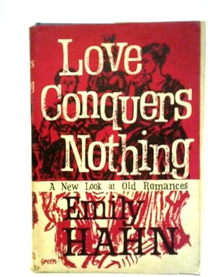 Bild des Verkufers fr Love Conquers Nothing zum Verkauf von World of Rare Books