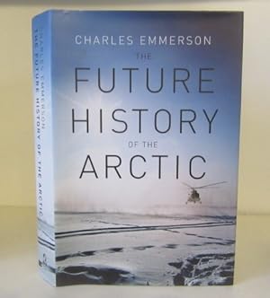 Seller image for The Future History of the Arctic for sale by BRIMSTONES