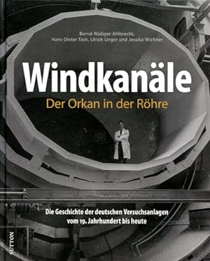Seller image for Windkanle - Der Orkan in der Rhre, Die Geschichte der deutschen Versuchsanlagen vom 19. Jahrhundert bis heute for sale by Antiquariat Lindbergh
