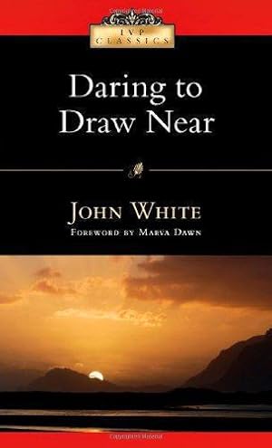 Seller image for Daring to Draw Near: People in Prayer (Ivp Classics) for sale by WeBuyBooks