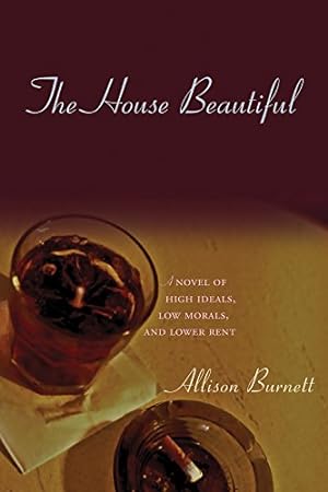Bild des Verkufers fr The House Beautiful: A Novel of High Ideals, Low Morals, and Lower Rent zum Verkauf von WeBuyBooks