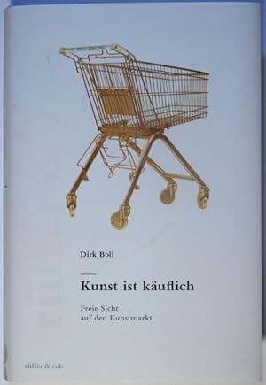 Imagen del vendedor de Kunst ist kuflich. Freie Sicht auf den Kunstmarkt. a la venta por Gerhard Zhringer Antiquariat & Galerie Online
