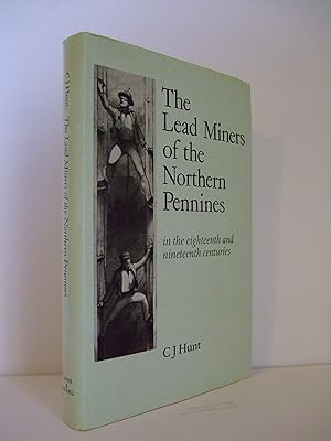 Seller image for The Lead Miners of the Northern Pennines in the Eighteenth and Nineteenth Centuries for sale by Lily of the Valley Books