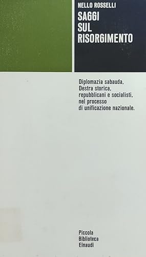 SAGGI SUL RISORGIMENTO. DIPLOMAZIA SABAUDA, DESTRA STORICA, REPUBBLICANI E SOCIALISTI, NEL PROCES...