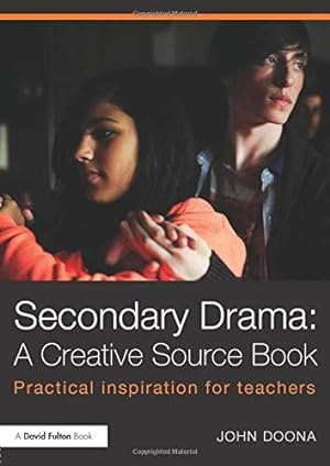 Image du vendeur pour Secondary Drama: A Creative Source Book: Practical inspiration for teachers mis en vente par WeBuyBooks