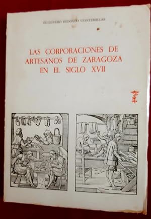 Bild des Verkufers fr LAS CORPORACIONES DE ARTESANOS DE ZARAGOZA EN EL SIGLO XVII zum Verkauf von Librera Pramo