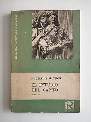 El estudio del canto : técnica de la voz hablada y cantada : pedagogía, método práctico, ejercici...