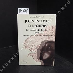 Bild des Verkufers fr Juges, esclaves et ngriers en Basse-Bretagne. 1750 - 1850. L'mergence de la conscience abolitionniste zum Verkauf von Librairie-Bouquinerie Le Pre Pnard