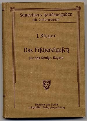 Das bayerische Fischereigesetz vom 15. August 1908 nebst der Landesfischereiordnung vom 23. März ...