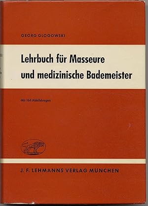 Lehrbuch für Masseure und medizinische Bademeister. Einjähriger Fachschullehrgang gem. Ausbildung...