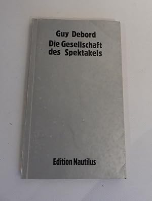 Bild des Verkufers fr Die Gesellschaft des Spektakels. - Vom Autor gebilligte bersetzung aus dem Franzsischen von Jean-Jacques Raspaud. zum Verkauf von Antiquariat Maralt