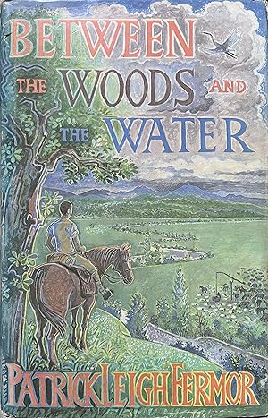 Imagen del vendedor de Between the Woods and the Water: On Foot to Constantinople from the Hook of Holland: The Middle Danube to the Iron Gates a la venta por Object Relations, IOBA