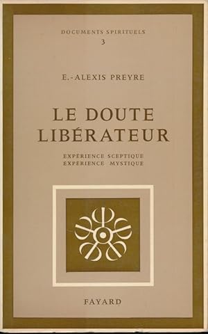 Seller image for Le doute librateur. Exprience sceptique. Exprience mystique for sale by LIBRAIRIE GIL-ARTGIL SARL