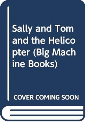 Bild des Verkufers fr Sally and Tom and the Helicopter (Big Machine Books) zum Verkauf von WeBuyBooks