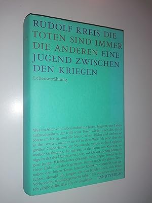 Image du vendeur pour Die Toten sind immer die Anderen. Eine Jugend zwischen den Kriegen. Lebenserzhlung. mis en vente par Stefan Kpper