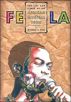 Imagen del vendedor de Fela: The Life and Times of an African Musical Icon a la venta por Monroe Street Books
