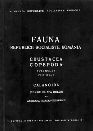 Calanoidea (Forme de apa dulce) Fauna Republicii Socialiste România: Crustacea Copepoda Vol. IV, ...