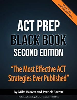 Bild des Verkufers fr ACT Prep Black Book: The Most Effective ACT Strategies Ever Published zum Verkauf von WeBuyBooks
