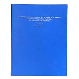 A General Characterization of Sign Talk Among the Nineteenth Century Amerinds in the Wyoming Vici...