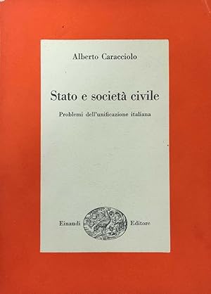 STATO E SOCIETA' CIVILE. PROBLEMI DELL'UNIFICAZIONE ITALIANA